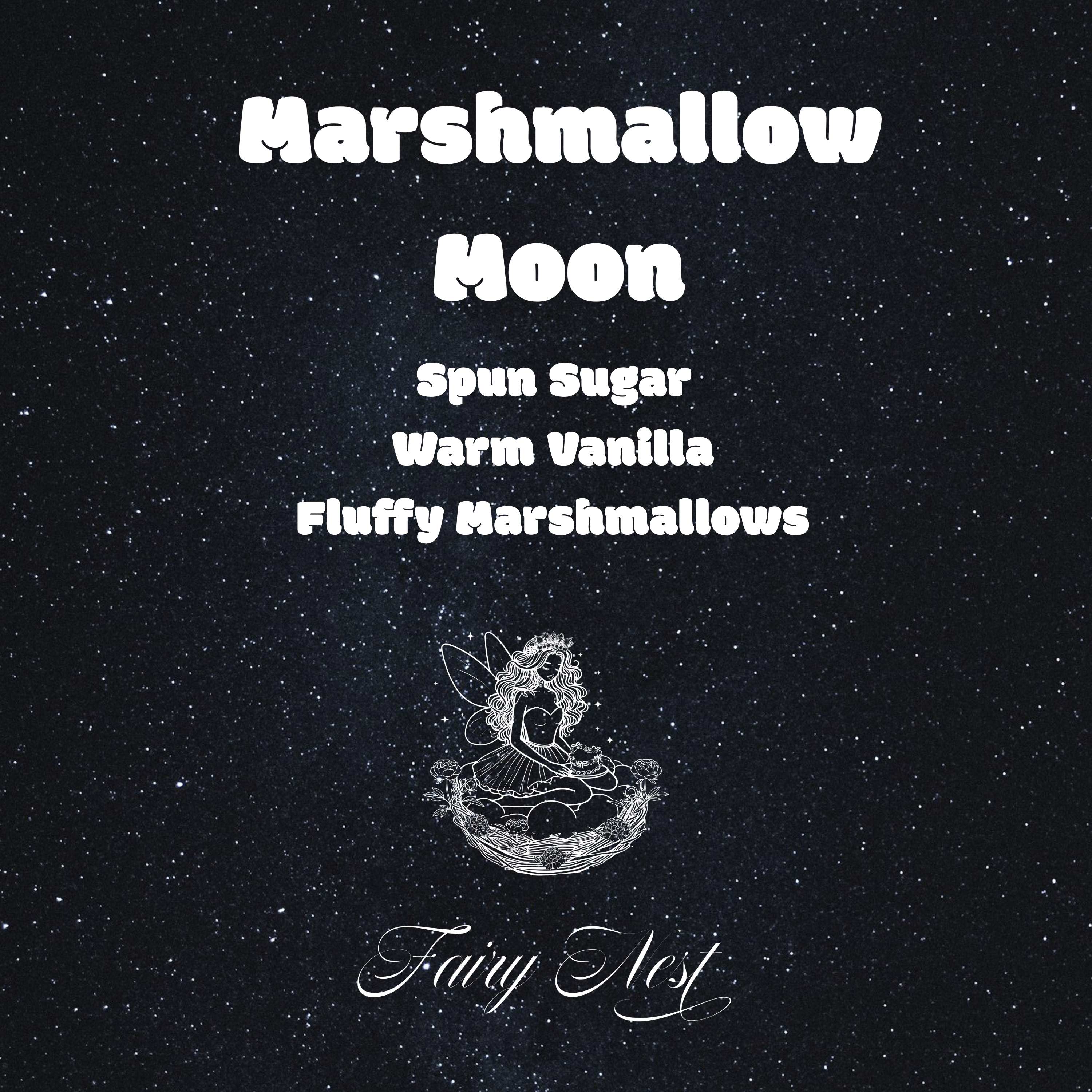 Marshmallow Moon label artwork with black starry night sky. Marshmallow Moon and notes in white text. Notes: spun sugar, vanilla, marshmallows.Fairy Nest logo (fairy in nest with peonies, chameleon, and crown). 